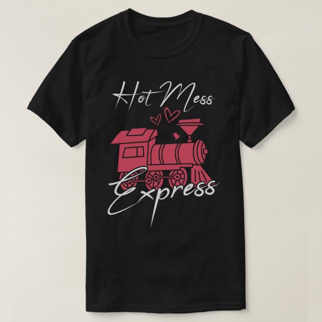 Hot Mess Express 1 T-Shirt (Design Front)