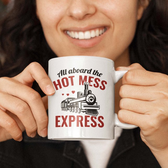 Hot Mess Express Coffee Mug (All Aboard The Hot Mess Express Mug)