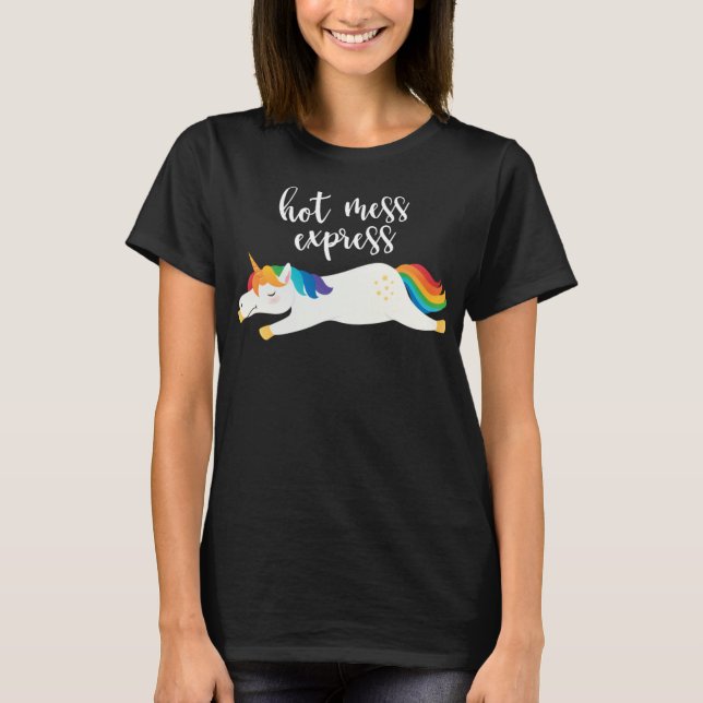 Hot Mess Express Funny Magical Unicorns T-Shirt (Front)
