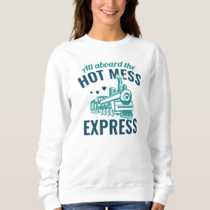 Hot Mess Express Sweatshirt