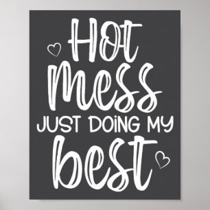 Hot Mess Just Doing My , Funny, Jokes, Sarcastic S Poster