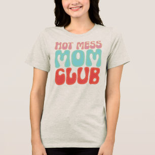 Hot Mess Mom Club Funny Retro Motherhood Tri-Blend Shirt