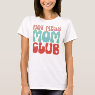 Hot Mess Mom Club Retro Groovy Bubble T-Shirt