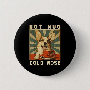 Hot Mug Cold Nose - Funny Retro Corgi Dog & Co 2 Inch Round Button