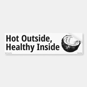 Hot Outside Healthy Inside Bumper Sticker