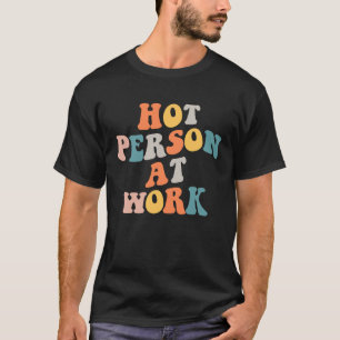 Hot Person At Work  1 T-Shirt