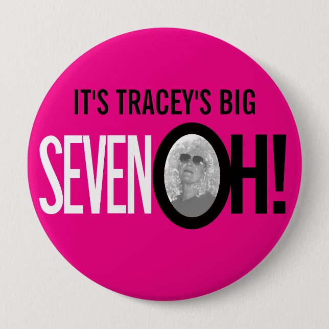 Hot pink 70th SEVEN OH! photo seventieth birthday 4 Inch Round Button (Front)