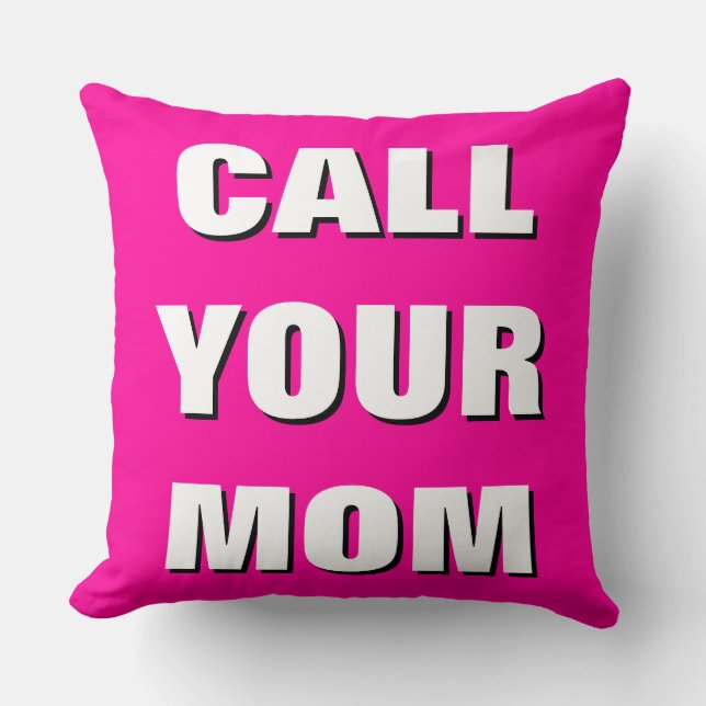 Hot Pink, Black & White Call Your Mom Throw Pillow (Front)
