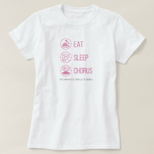 Hot Pink Eat. Sleep. Chorus. T-Shirt