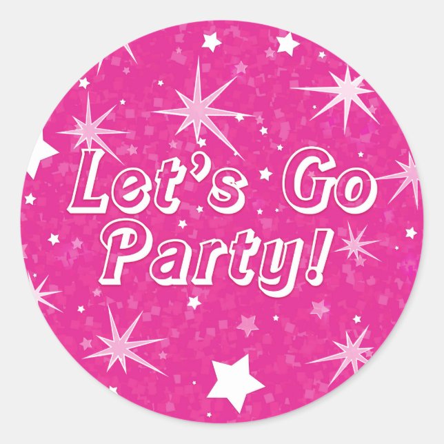 Hot Pink Sparkle Stars Let's Go Party Birthday Classic Round Sticker (Front)