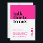 Hot Pink Talk Thirty to me Birthday Invitation<br><div class="desc">Celebrate turning 30 in style with our bold and trendy 'Talk thirty to me' 30th birthday invitation. This eye-catching minimalist design features a striking hot pink background that adds a touch of sophistication to your milestone celebration. Our carefully crafted invitation captures the essence of entering a new decade with confidence...</div>