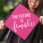 Hot Pink | The Future Is Female Graduation Cap Topper<br><div class="desc">Show off your style and personality with a custom graduation cap topper. The chic graduation cap topper features a hot pink background and "The Future is Female" in trendy typography. Change the background colour by using the Customize tool.</div>