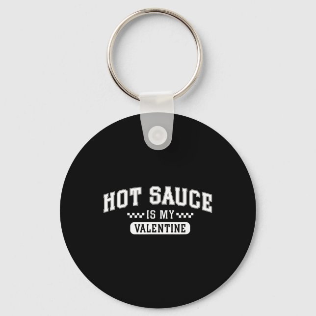 Hot Sauce Is My Valentine  Keychain (Front)