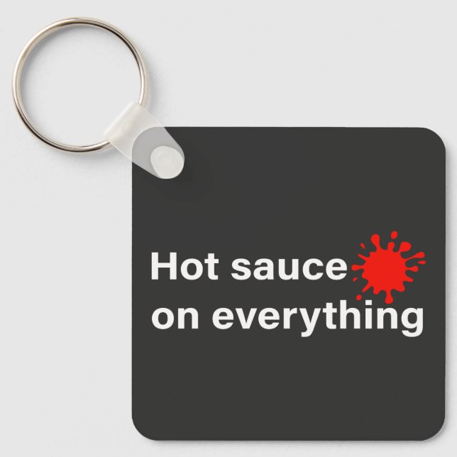  Hot Sauce On Everything Keychain (Front)