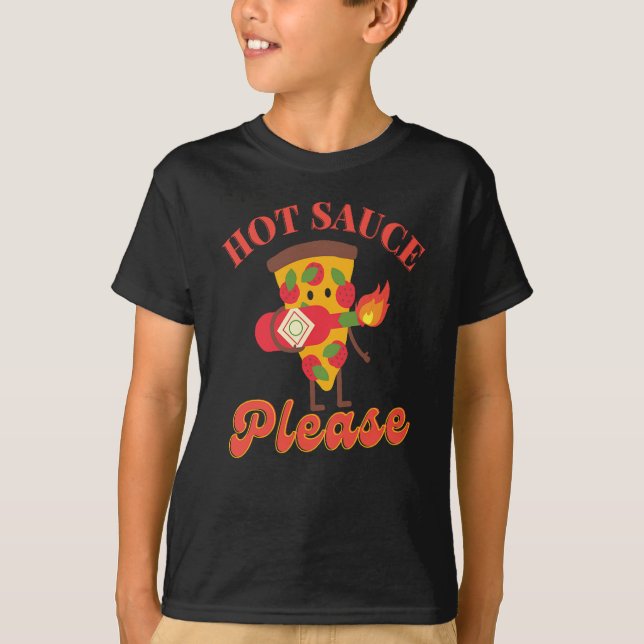 HOT SAUCE PLEASE - HOT PIZZA SAUCE LOVER T-Shirt (Front)