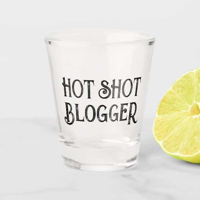 Hot Shot Blogger | Funny Gift Shot Glass (Front)