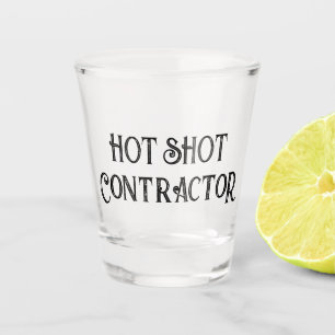 Hot Shot Contractor   Funny Gift Shot Glass