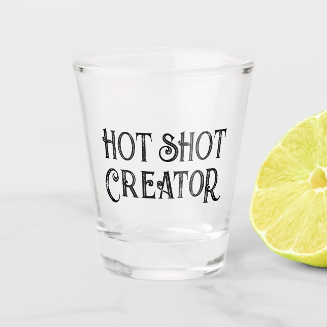 Hot Shot Creator | Funny Gift Shot Glass (Front)