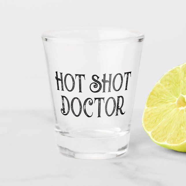 Hot Shot Doctor | Funny Gift Shot Glass (Front)