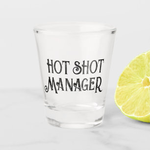 Hot Shot Manager Funny Gift Shot Glass