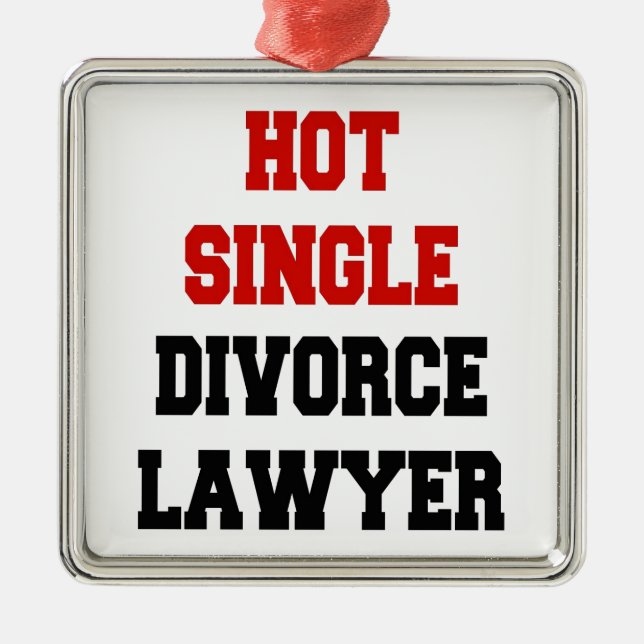 Hot Single Divorce Lawyer Metal Ornament (Front)
