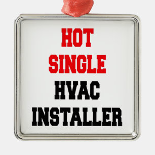Hot Single Hot Single HVAC Installer Metal Ornament