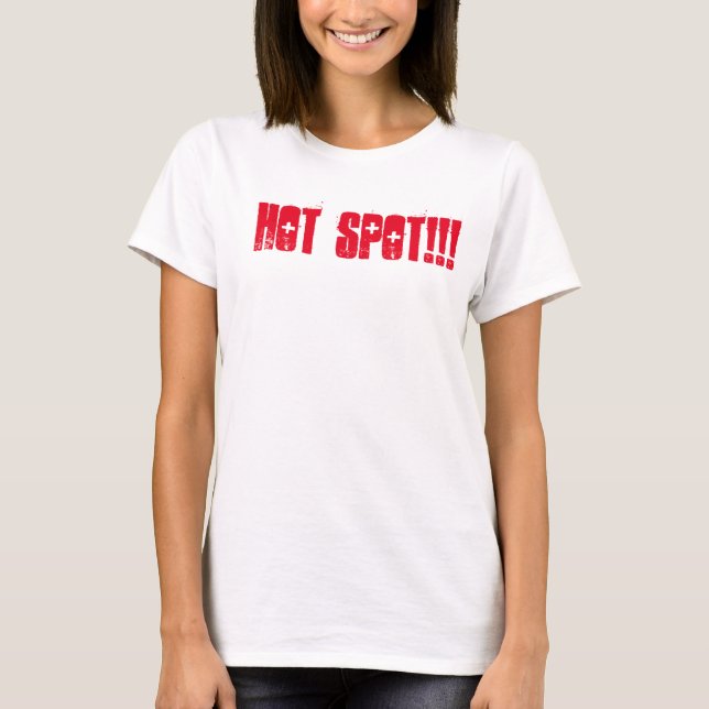 Hot Spot for hot girls T-Shirt (Front)