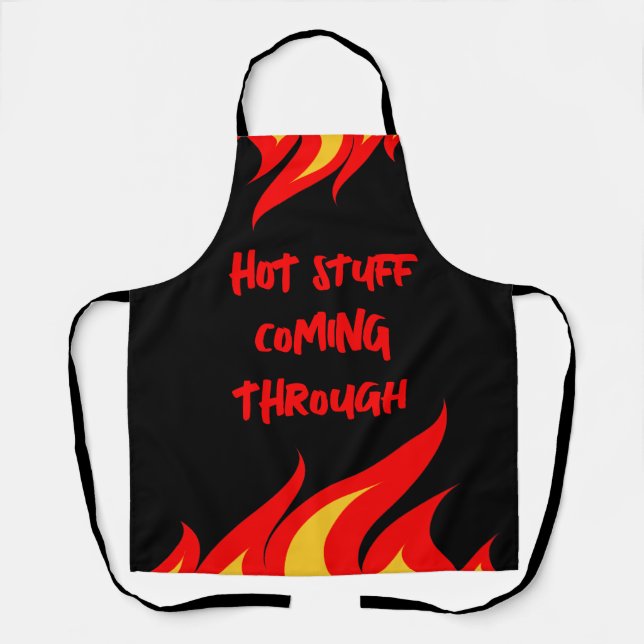 Hot Stuff Coming Through funny flame kitchen apron (Front)