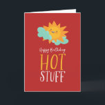 Hot Stuff Cute Summer Sun Pun Funny Happy Birthday Card<br><div class="desc">Funny and cute birthday card for those who love puns and humour. Perfect way to wish your friends and family happy birthday.  Visit our store for more birthday card collection. You'll find something cool,  humourous and sometimes sarcastic birthday cards for your special someone.</div>