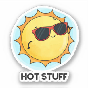 Hot Stuff Funny Sun Pun 