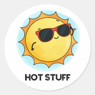Hot Stuff Funny Sun Pun  Classic Round Sticker