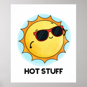 Hot Stuff Funny Sun Pun  Poster