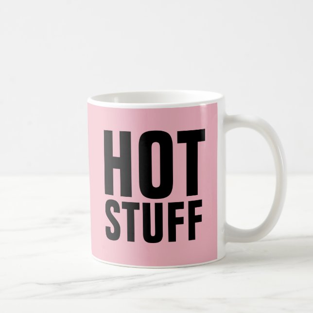 HOT STUFF (Romantic Funny) COFFEE MUGS (Right)