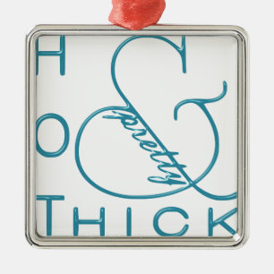 Hot Thick and Pretty Metal Ornament