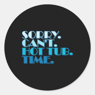 Hot Tub Quotes Humourous Statet Hot Tub Owners Classic Round Sticker