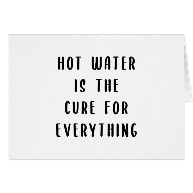 Hot water is the cure for everything (Front Horizontal)