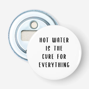 Hot water is the cure for everything bottle opener