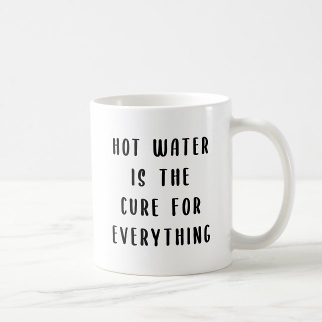 Hot water is the cure for everything coffee mug (Right)