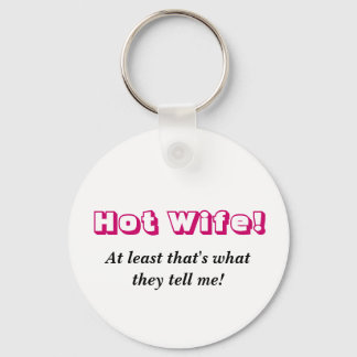 Hot Wife!, At least that's what they tell me! Keychain