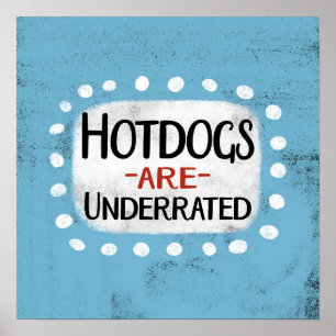 Hotdogs Are Underrated Poster Wall Art