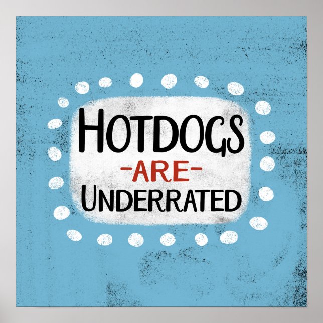 Hotdogs Are Underrated Poster Wall Art (Front)