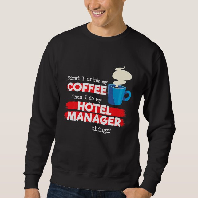 Hotel Manager & Coffee Appreciation Saying Sweatshirt (Front)