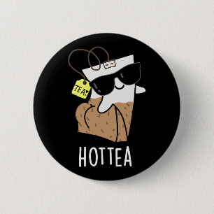 Hottea Funny Hot Tea Pun Dark BG 2 Inch Round Button