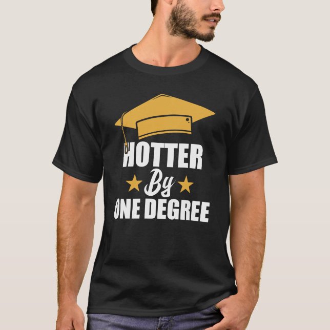 Hotter By One Degree Funny Graduate Student T-Shirt (Front)