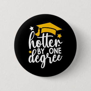 Hotter By One Degree Funny Graduation 2025  2 Inch Round Button