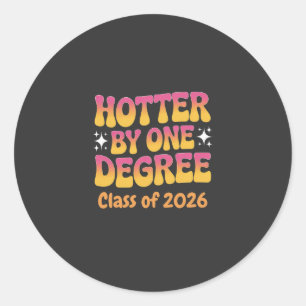 Hotter By One Degree Graduation 2026  Classic Round Sticker