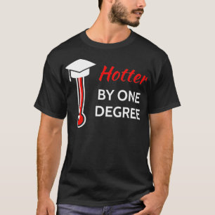 Hotter By One Degree Graduation Shirt Gift for Her