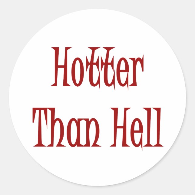 Hotter Than Hell Classic Round Sticker (Front)