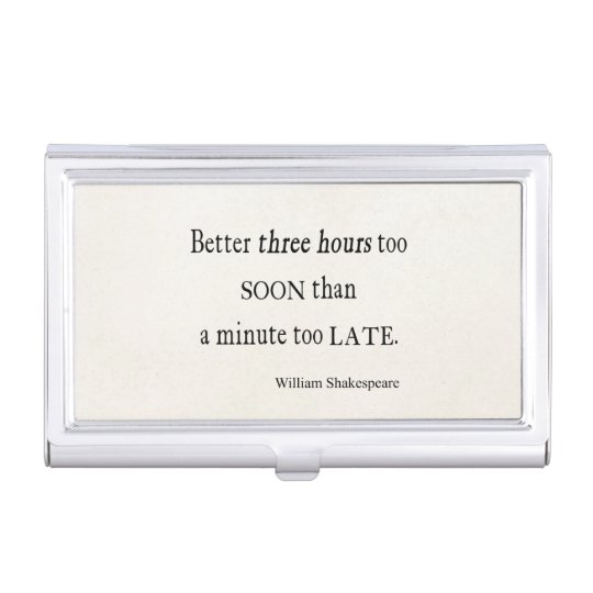 Hours Too Soon Minute Too Late Shakespeare Quote Business Card Holders