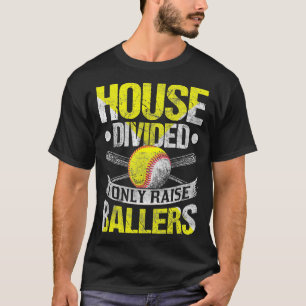 House Divided I Only Raise Ballers Funny Softball  T-Shirt
